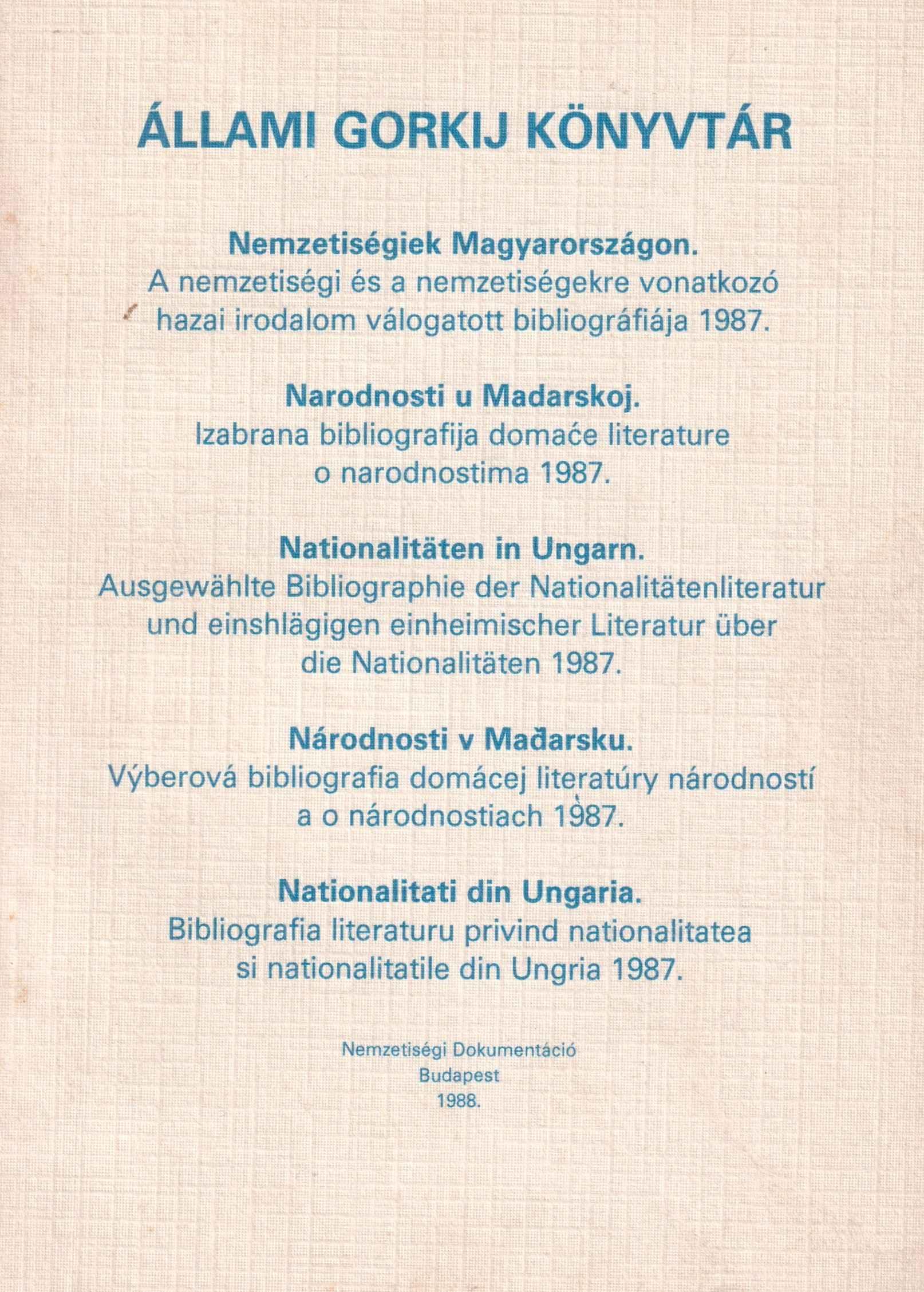 Nemzetiségiek Magyarországon. A nemzetiségi és a nemzetiségekre vonatkozó hazai irodalom válogatott bibliográfiája 1987