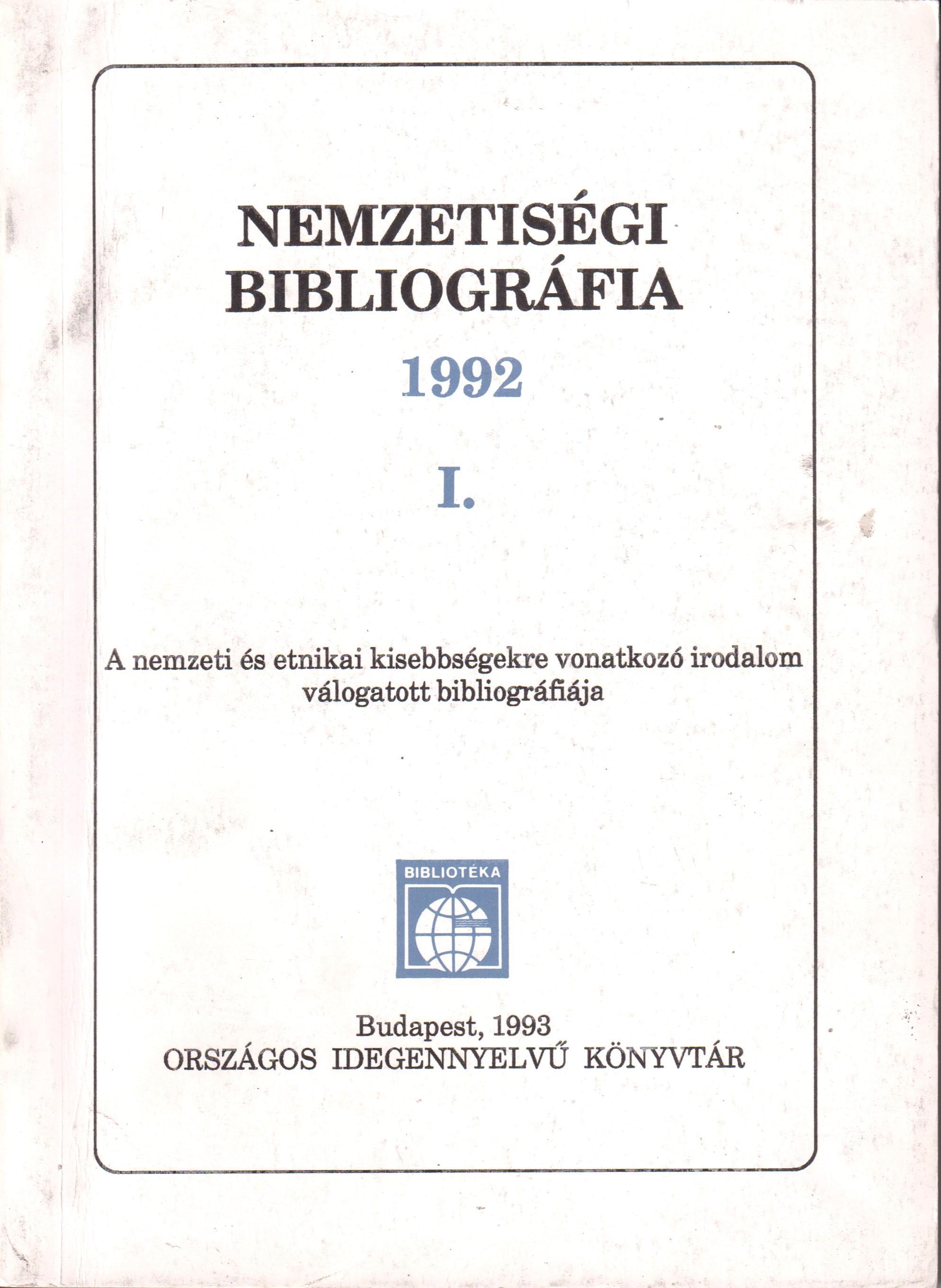 Nemzetiségi bibliográfia 1992. I. A nemzeti és etnikai kisebbségekre vonatkozó irodalom válogatott bibliográfiája