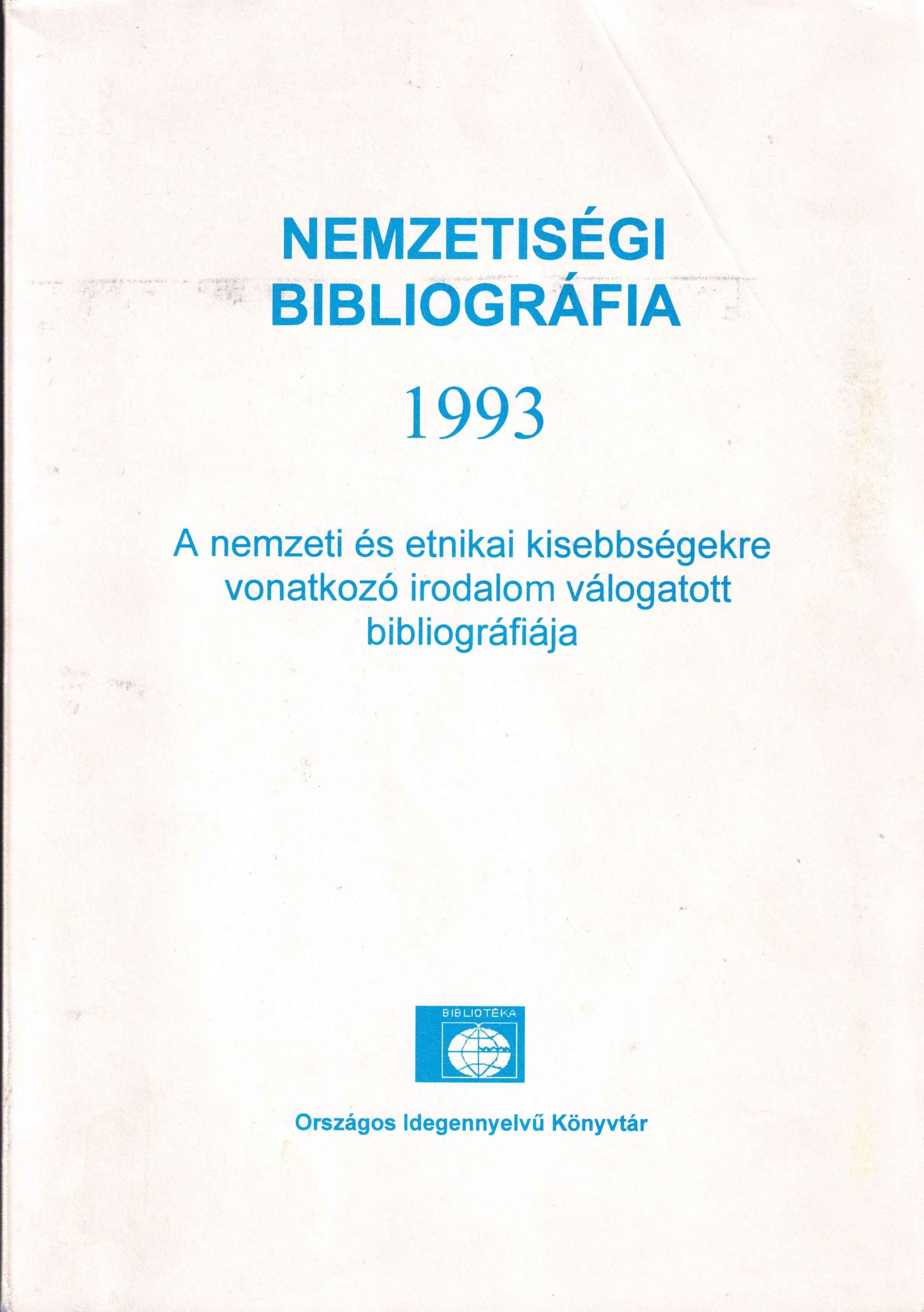 Nemzetiségi bibliográfia 1993. A nemzeti és etnikai kisebbségekre vonatkozó irodalom válogatott bibliográfiája