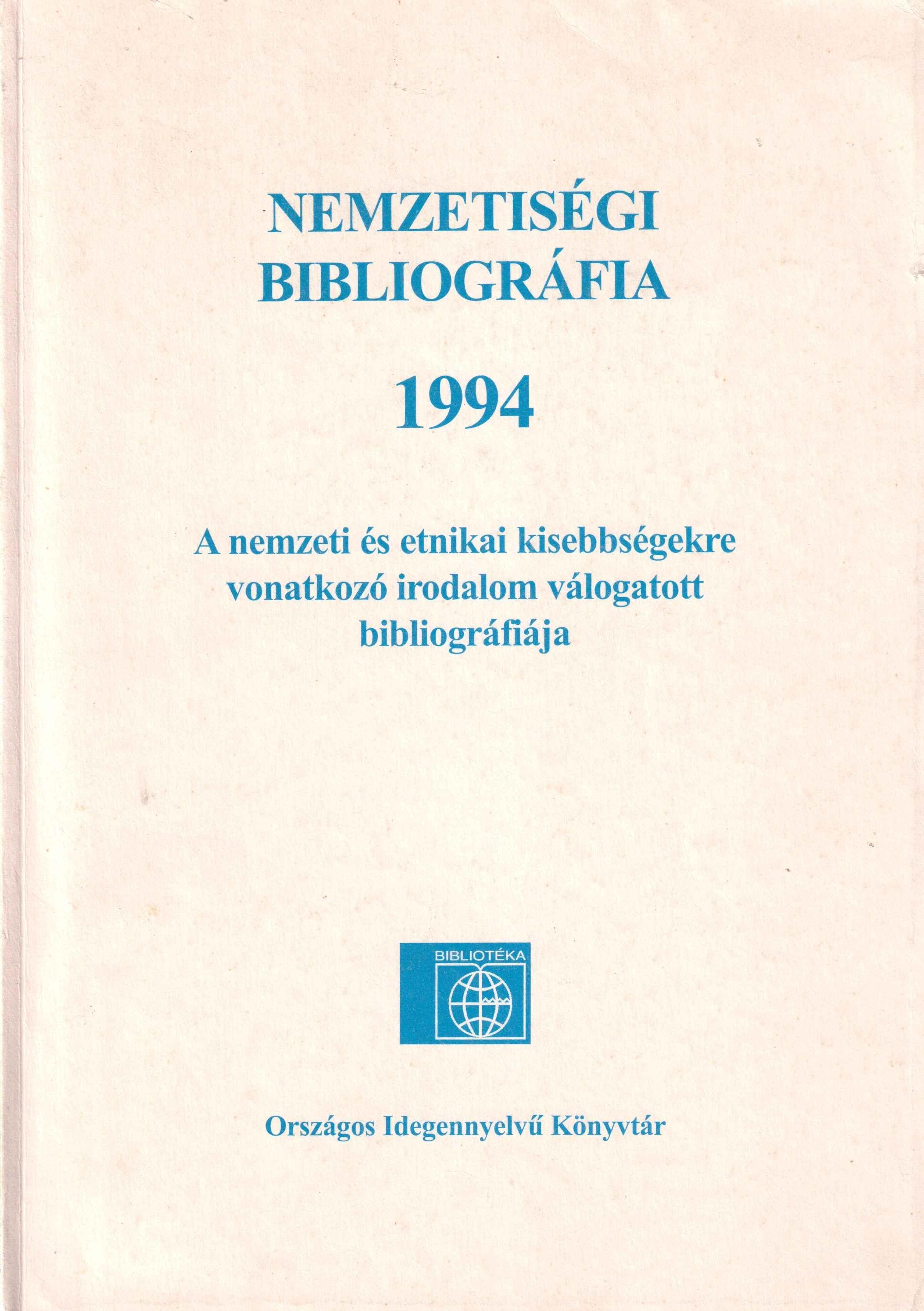 Nemzetiségi bibliográfia 1994. A nemzeti és a etnikai kisebbségekre vonatkozó irodalom válogatott bibliográfiája