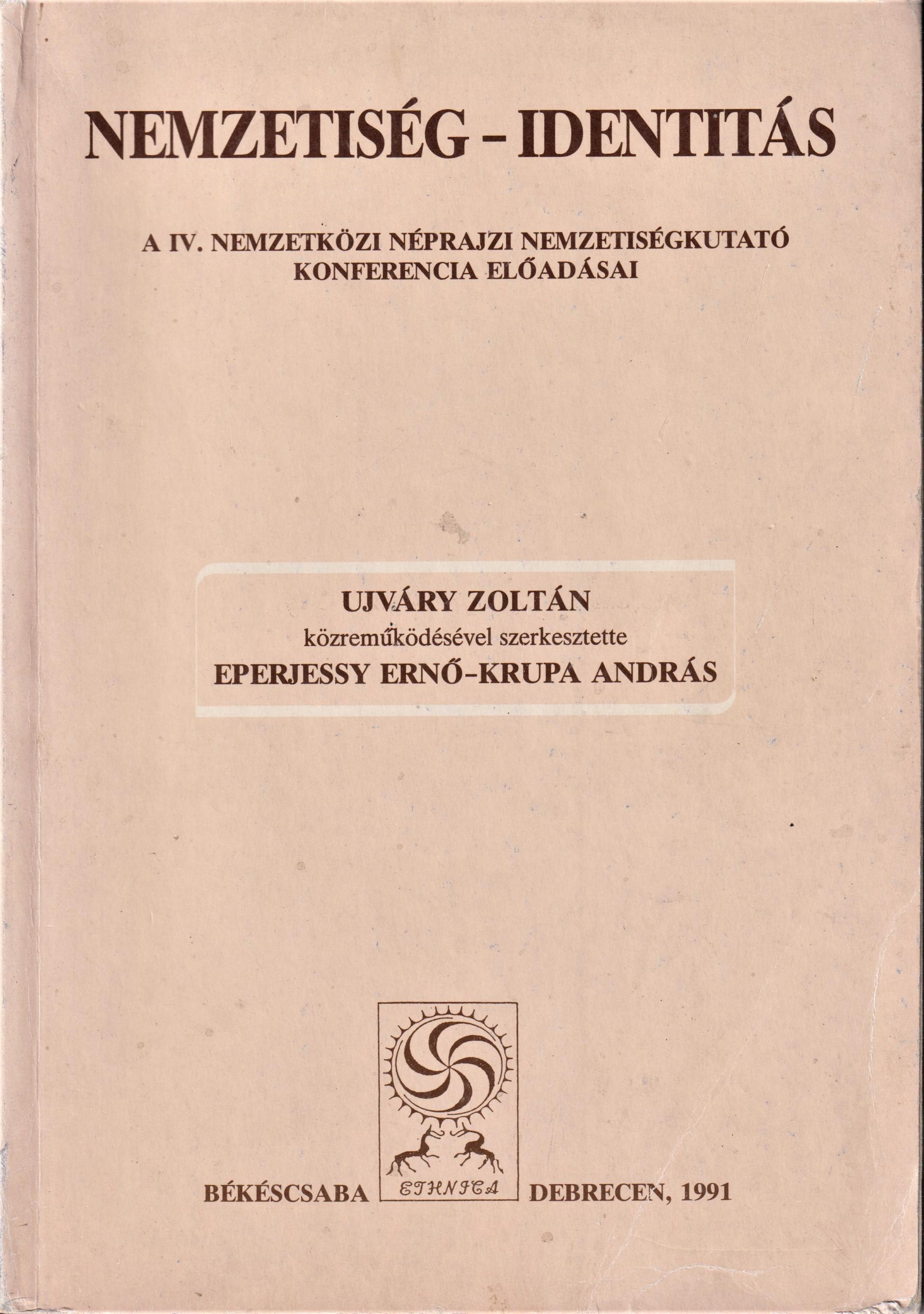 Nemzetiség – Identitás.A IV. Nemzetközi Néprajzi Nemzetiségkutató Konferencia előadásai