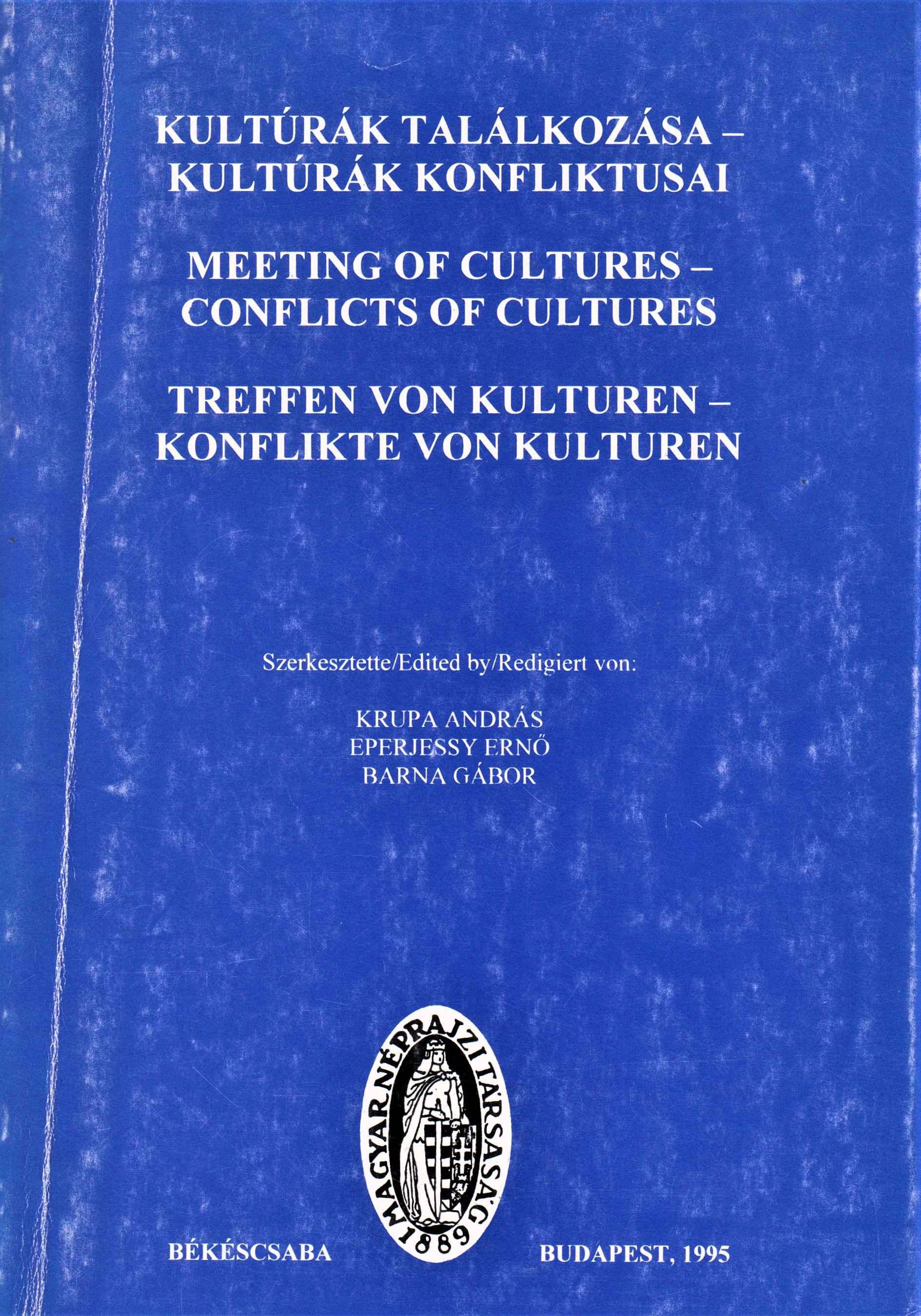 Kultúrák találkozása – kultúrák konfliktusai (Az V. Nemzetközi Néprajzi Nemzetiségkutató Konferencia előadásai Békéscsaba, 1993. október 7 - 8 - 9.)