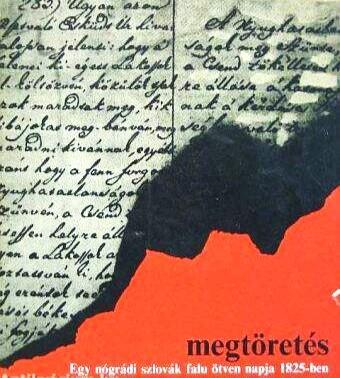 Megtöretés. Egy nógrádi szlovák falu ötven napja 1825-ben