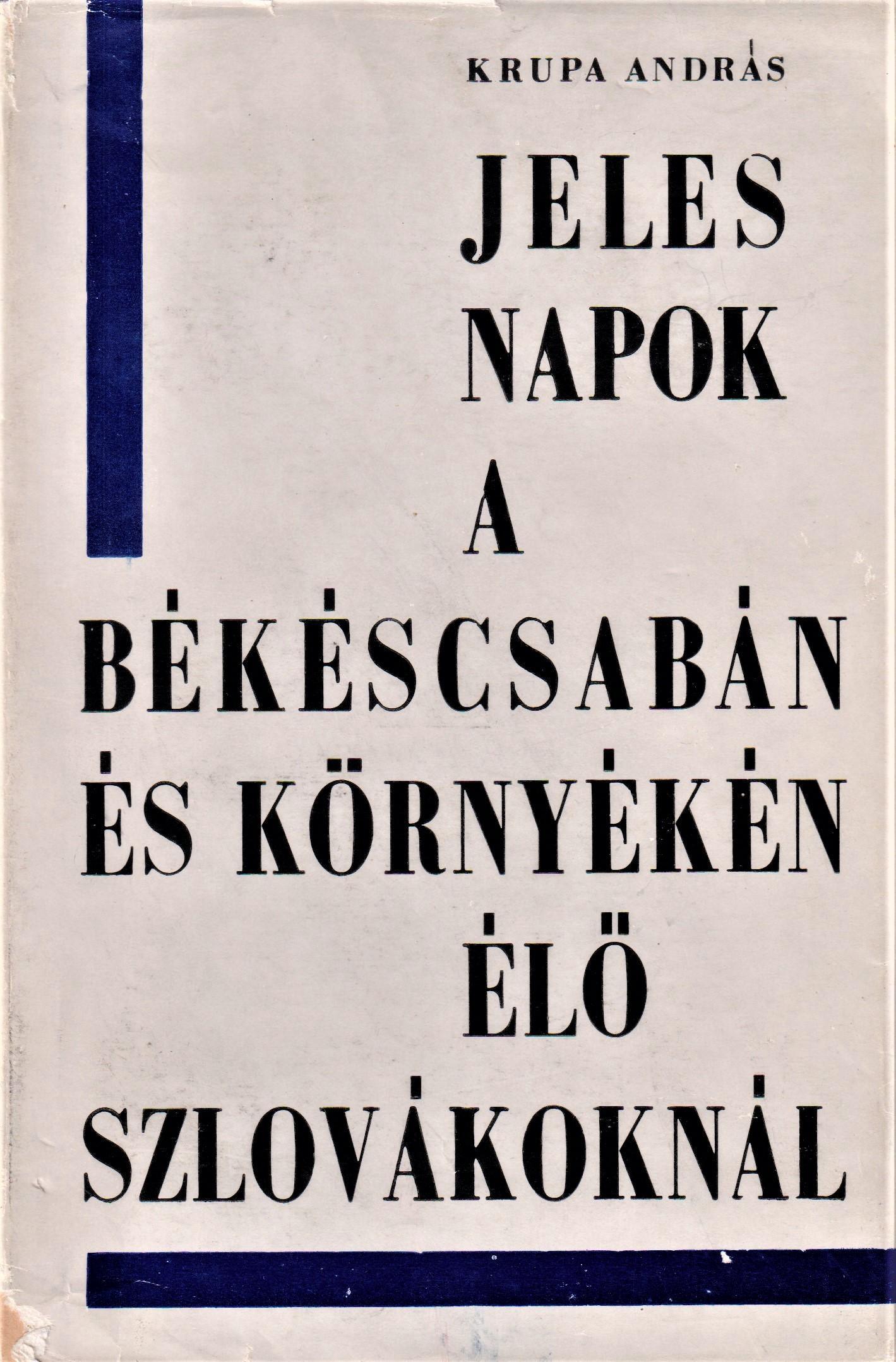 Jeles napok a Békéscsabán és környékén élő szlovákoknál