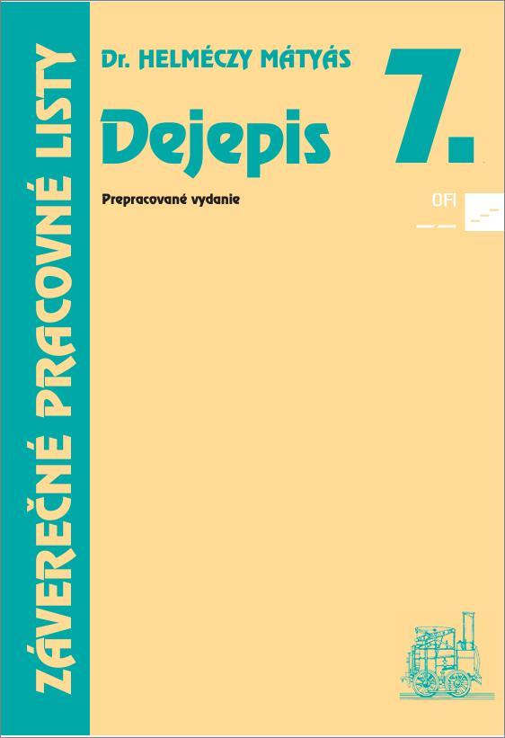 Dejepis 7. Záverečné pracovné listy. Prepracované vydanie