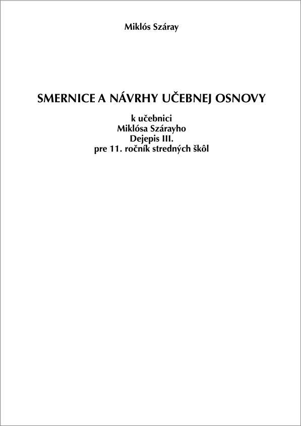 Smernice a návrhy učebnej osnovy k učebnici Miklósa Szárayho Dejepis III. pre 11. ročník stredných škôl