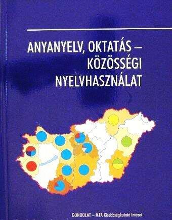 Anyanyelv, oktatás – közösségi nyelvhasználat. Újratanítható-e a kisebbségek anyanyelve a magyarországi nemzetiségi iskolákban? 