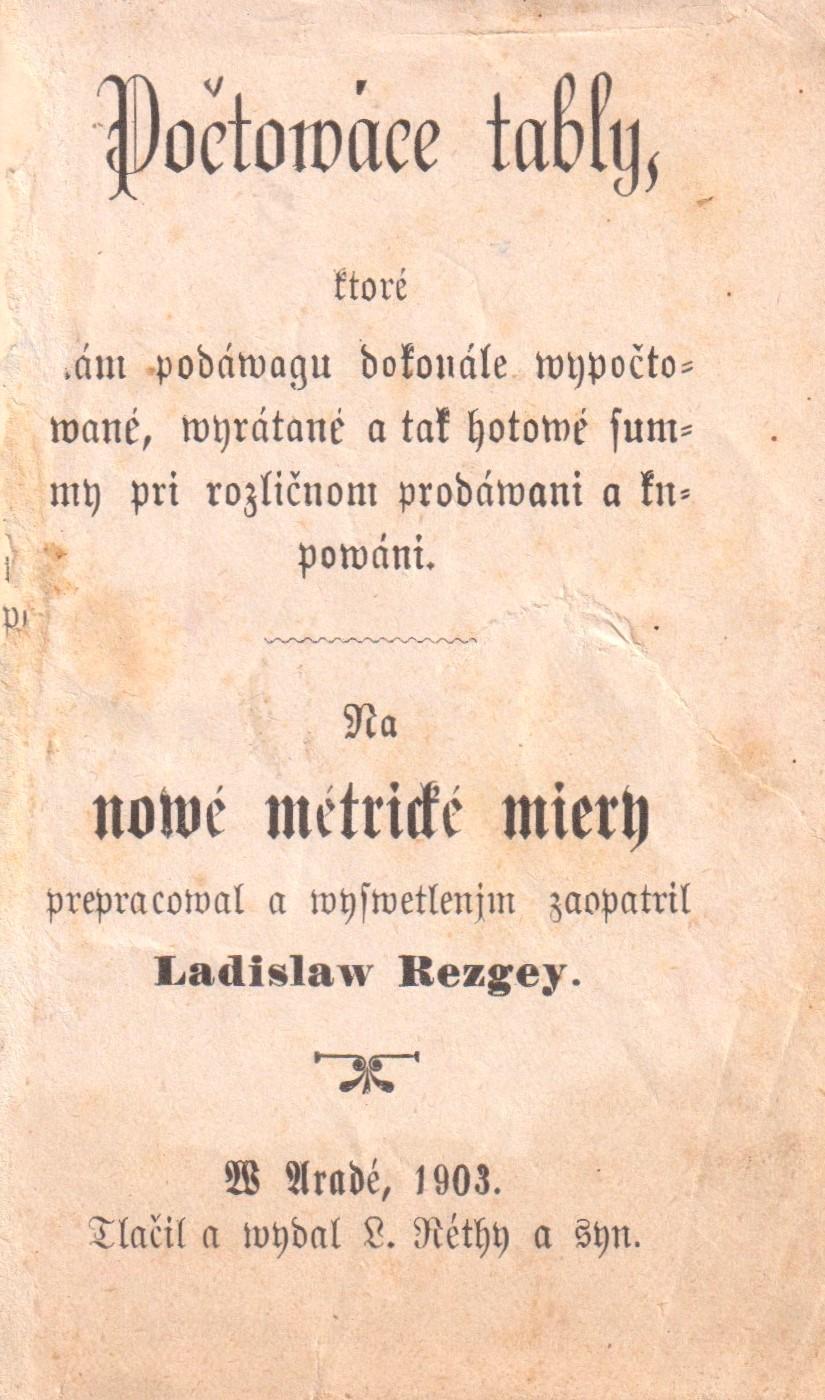 Počtováce tably, ktoré nám podávajú dokonále vypočtované, vyrátané a tak hotové funtmy pri rozličnom prodávaní a kupováni na nové métrické miery