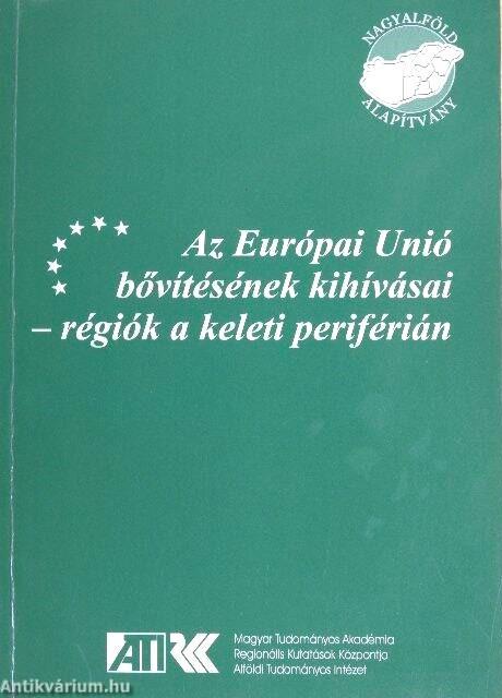 Az Európai Unió bővítésének kihívásai - régiók a keleti periférián. III. Alföld-kongresszus 2003. november 28–29, Békéscsaba
