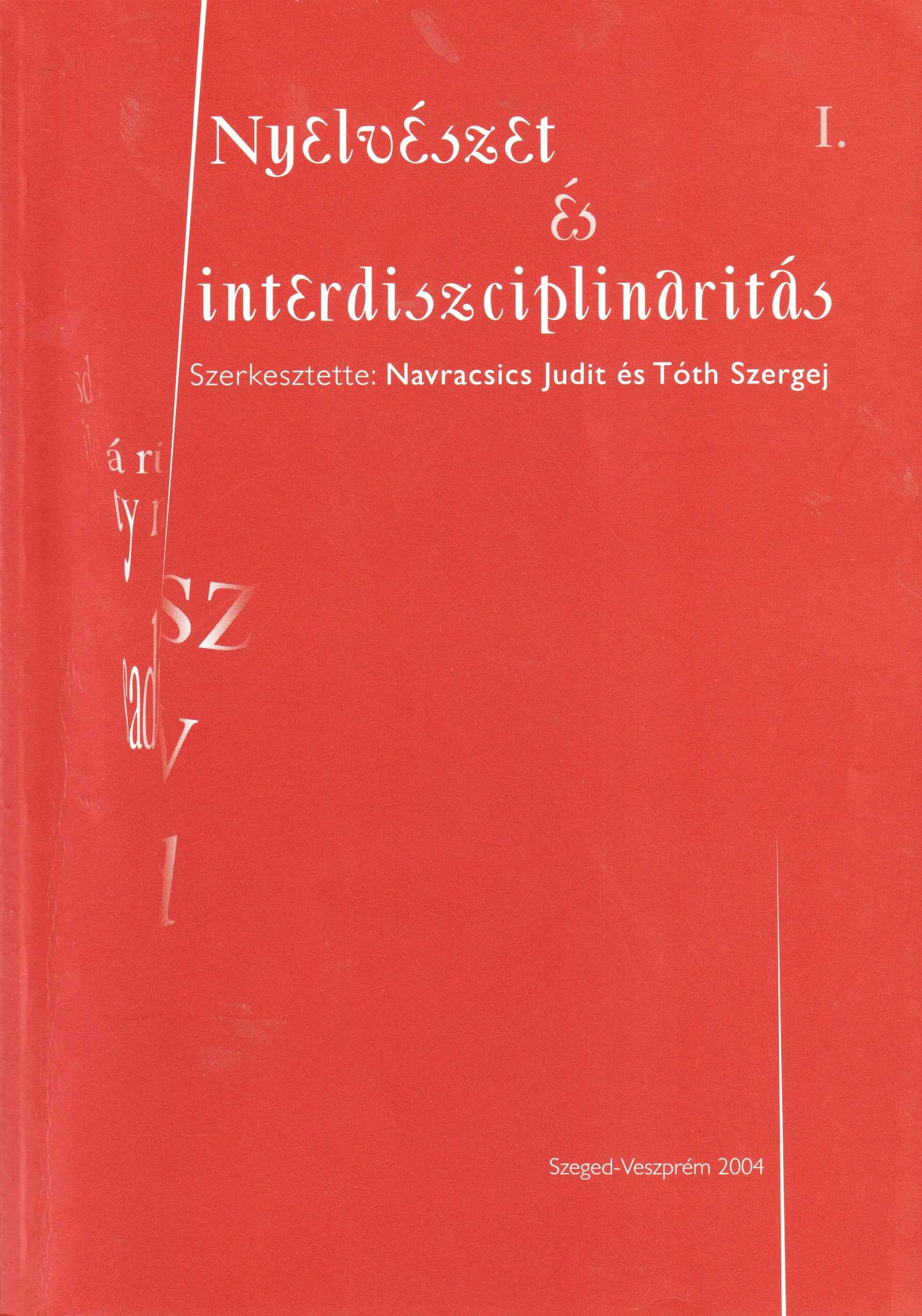 Nyelvészet és interdiszciplinaritás I. Köszöntőkönyv Lengyel Zsolt 60. születésnapjára