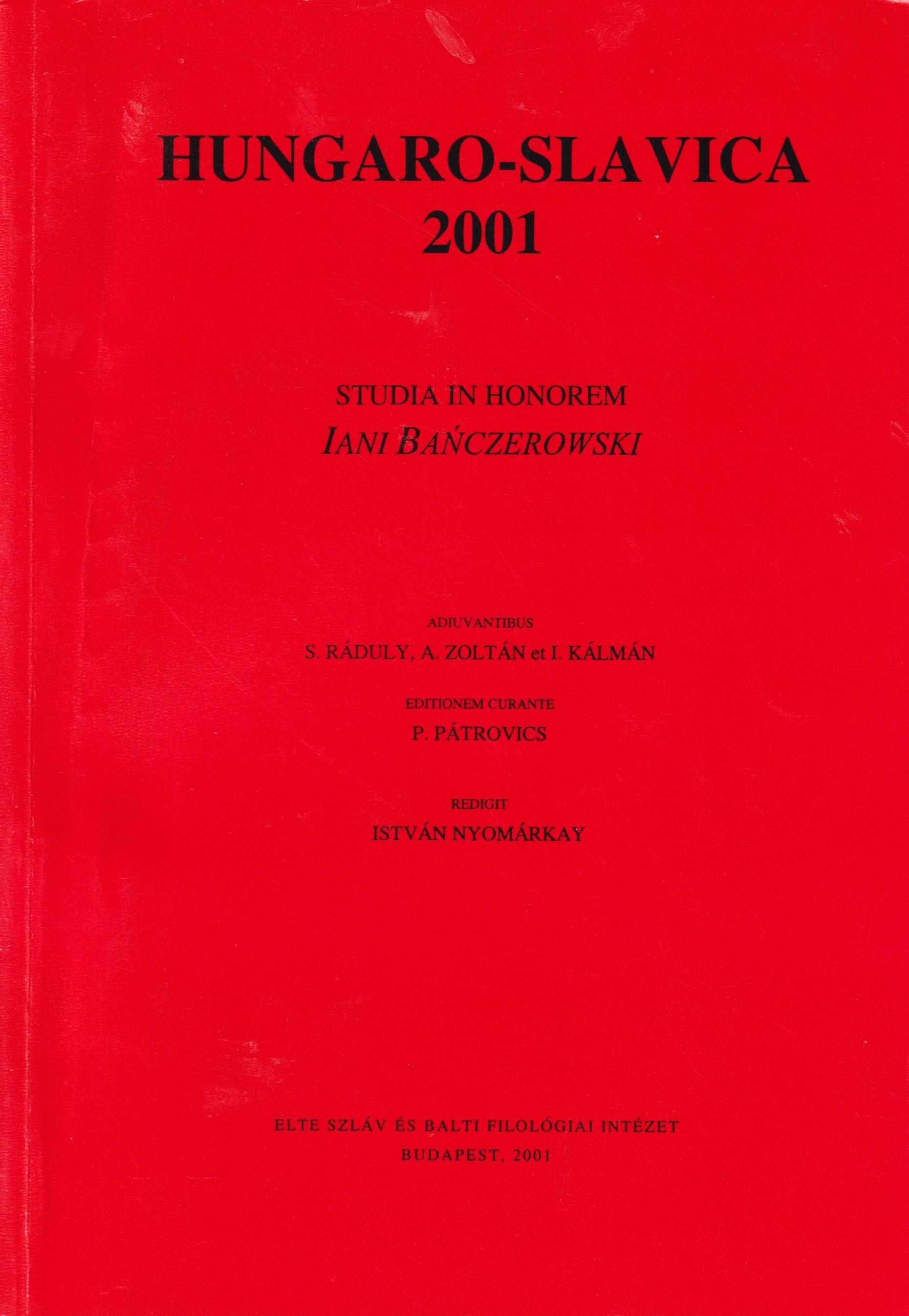 Hungaro-slavica 2001. Studia in honorem Iani Bańczerowski professoris Universitatis Scientiarum do Rolando Eötvös nominatae