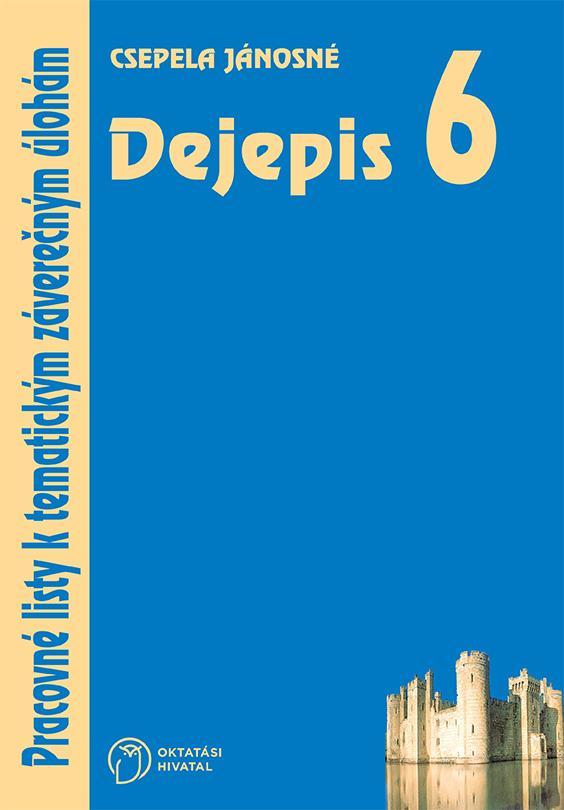 Dejepis 6. Pracovné listy k tematickým záverečným úlohám