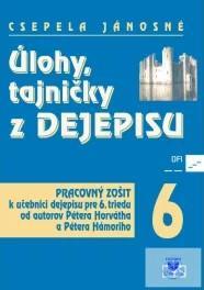 Úlohy, tajničky z dejepisu . Pracovný zošit k učebnici dejepisu pre 6. triedu od autorov Pétera Horvátha a Pétera Hámoriho