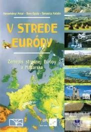 V strede Európy. Zemepis strednej Európy a Maďarska