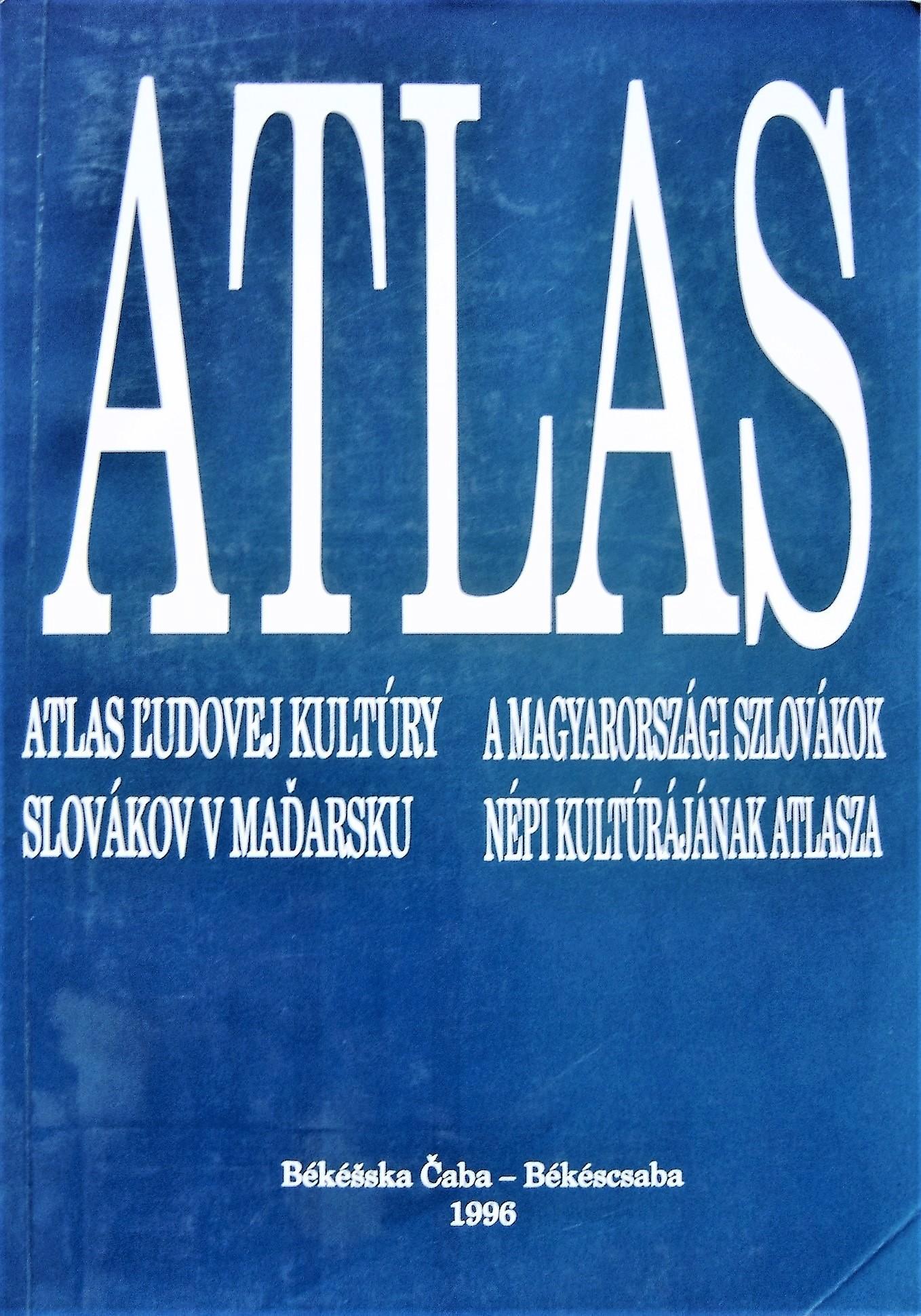 Atlas ľudovej kultúry Slovákov v Maďarsku (Stav súčasnej existencie a poznania)