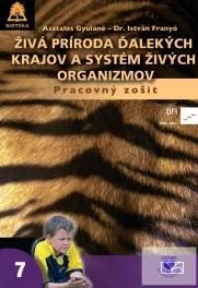 Živá príroda ďalekých krajov a systém živých organizmov. Z biológie pre 7. ročník. Pracovný zošit