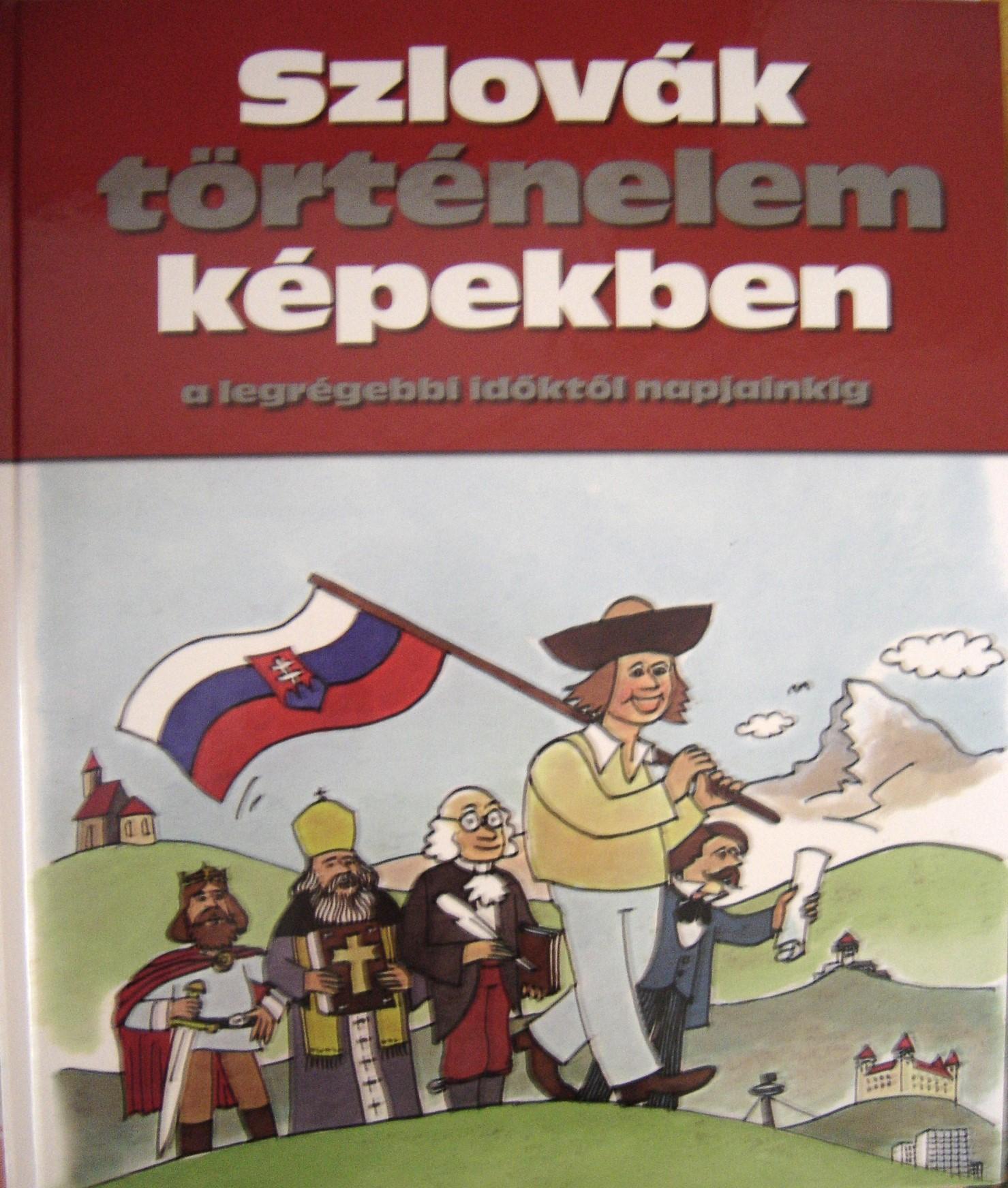 Szlovák ​történelem képekben a legrégebbi időktől napjainkig