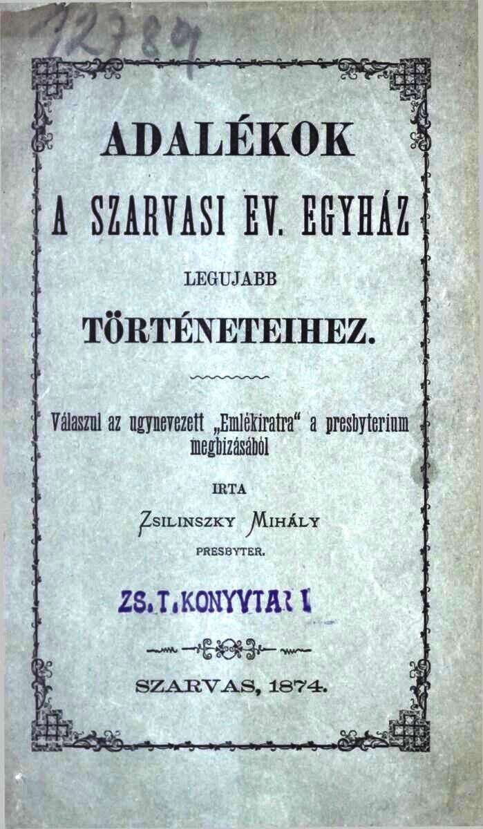 Adalékok a szarvasi egyház legújabb történeteihez. Válaszul az ugynevezett "Emlékiratra"a presbytérium megbízásából