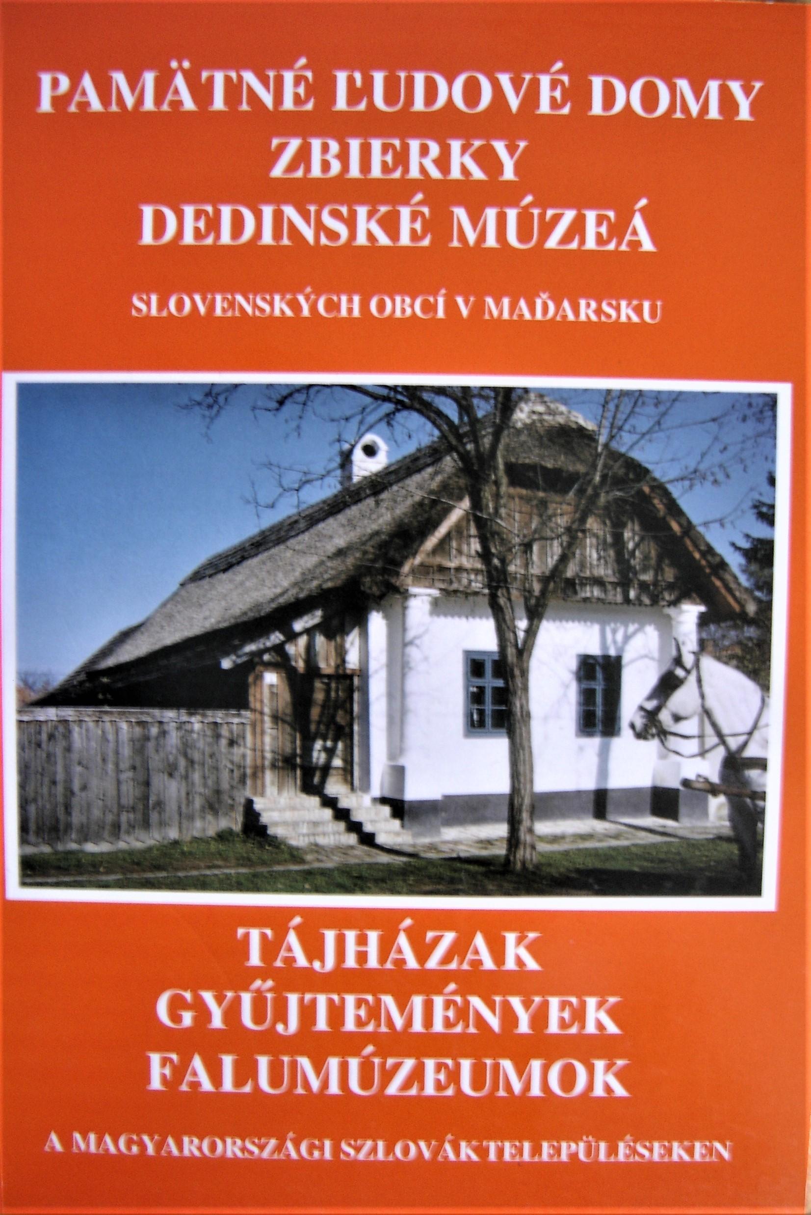 Pamätné ľudové domy, zbierky, dedinské múzeá slovenských obcí v Maďarsku