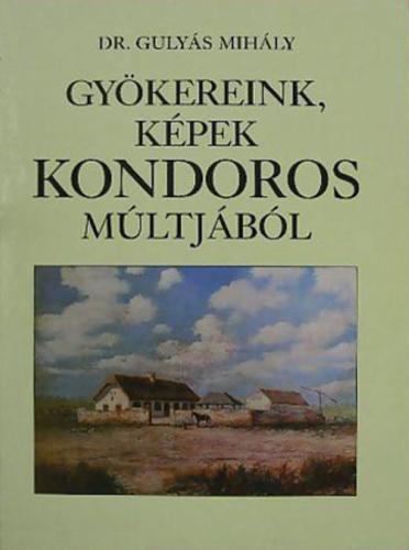 Gyökereink, képek Kondoros múltjából