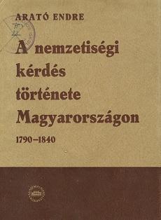 A nemzetiségi kérdés története Magyarországon I- II. 1790 – 1848