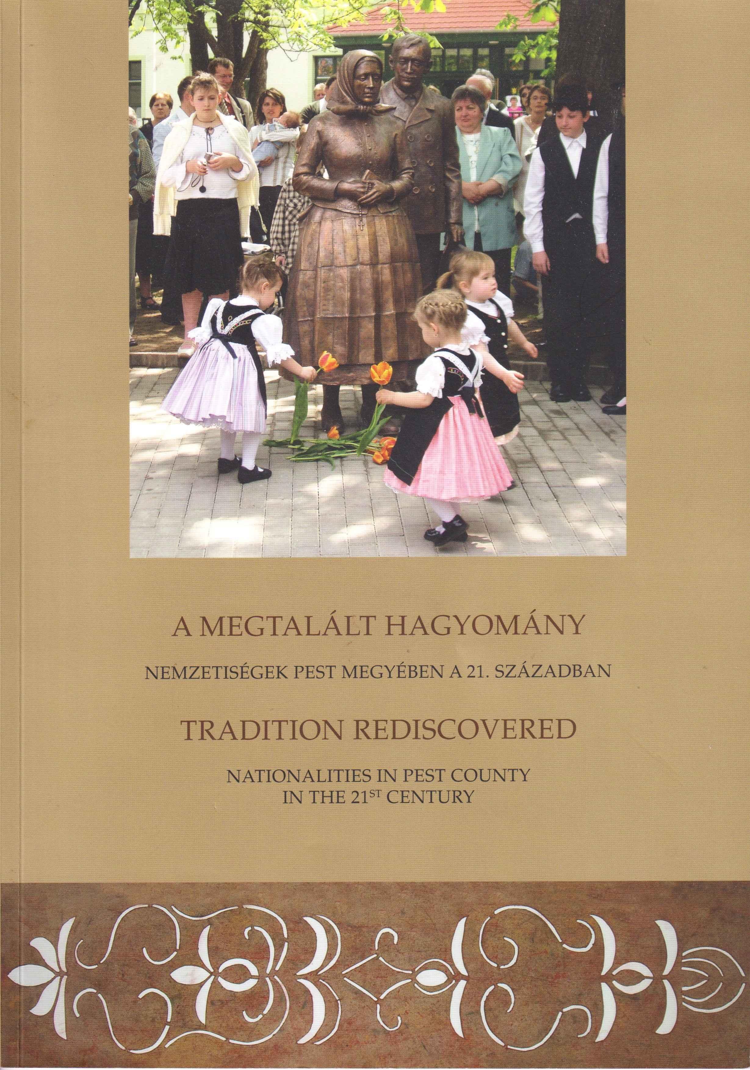 A megtalált hagyomány. Nemzetiségek Pest megyében a 21. században