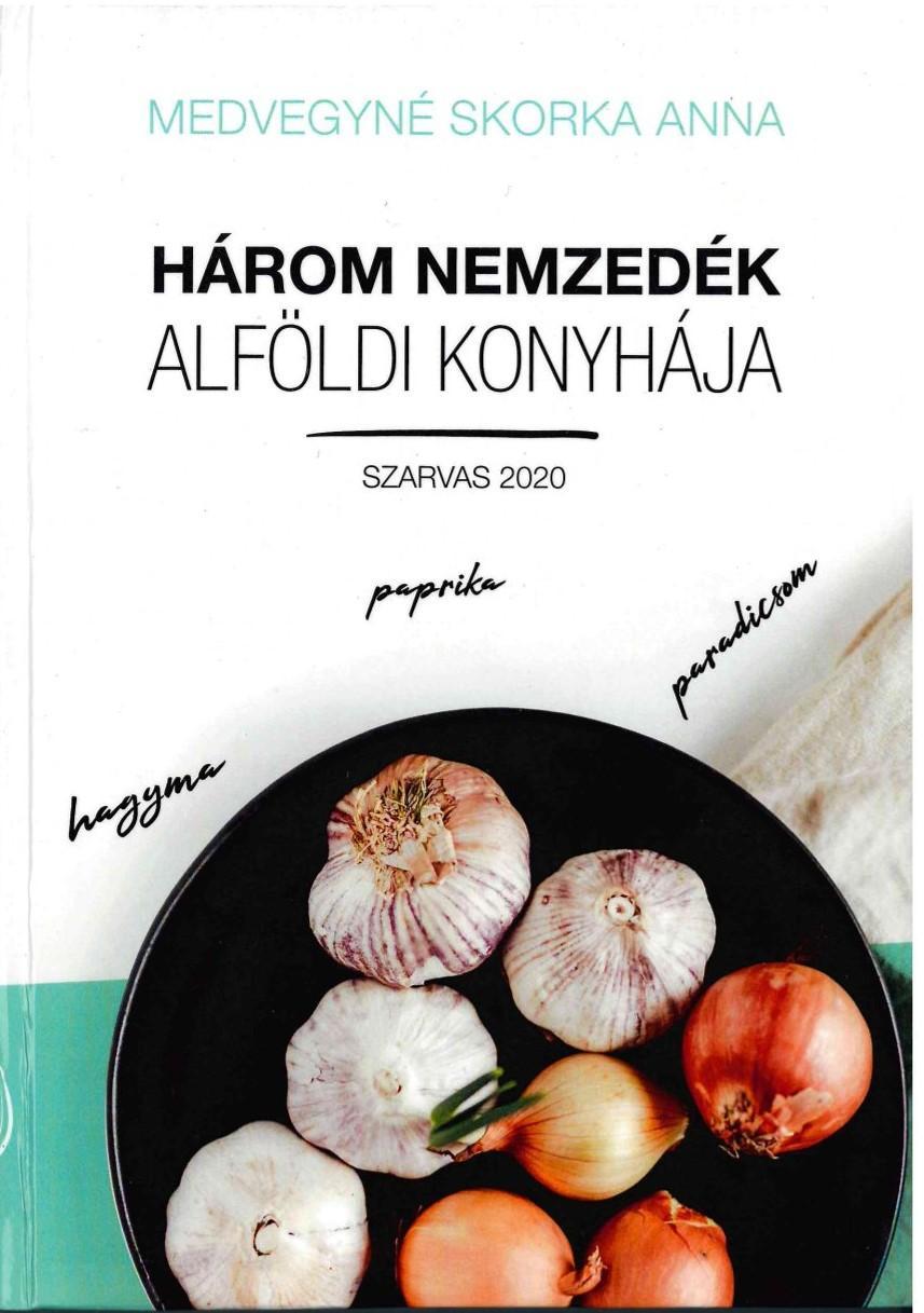Három nemzedék alföldi konyhája