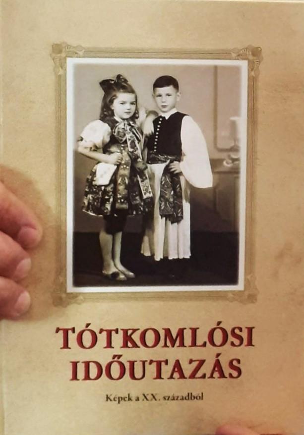 Tótkomlósi időutazás. Képek a XX. Századból