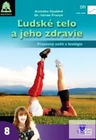 Ľudské telo a jeho zdravie. Biológia pre 8. ročník. Pracovný zošit