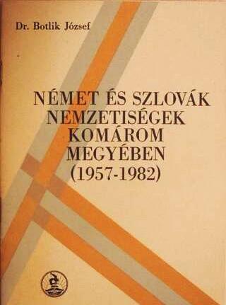 Német és szlovák nemzetiségek Komárom megyében. (1957–1982)