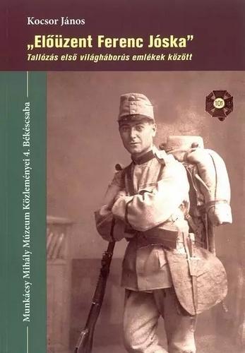 "Előüzent Ferenc Jóska". Tallózás első világháborús emlékek között 