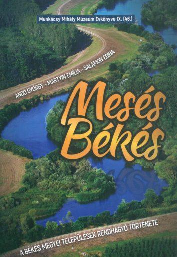 Mesés Békés. A Békés megyei települések rendhagyó története 