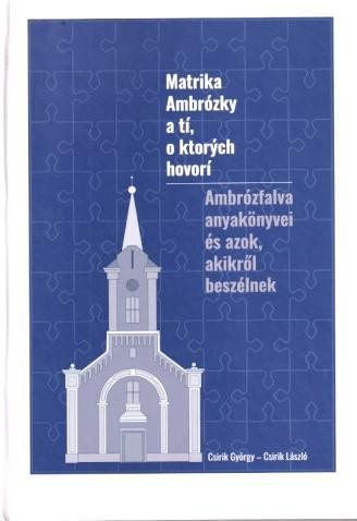 Matrika Ambrózky a tí, o ktorých hovorí. Pohľad do minulosti Ambrózky a Ambrózanov pomocou miestnej evanjelickej matriky a cirkevných zápisníc