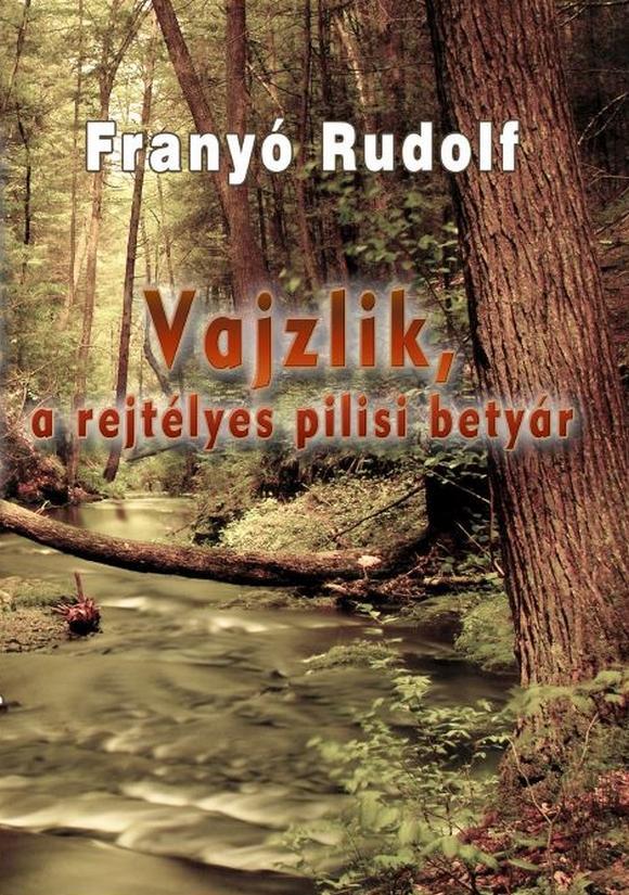 Vajzlik, a rejtélyes pilisi betyár