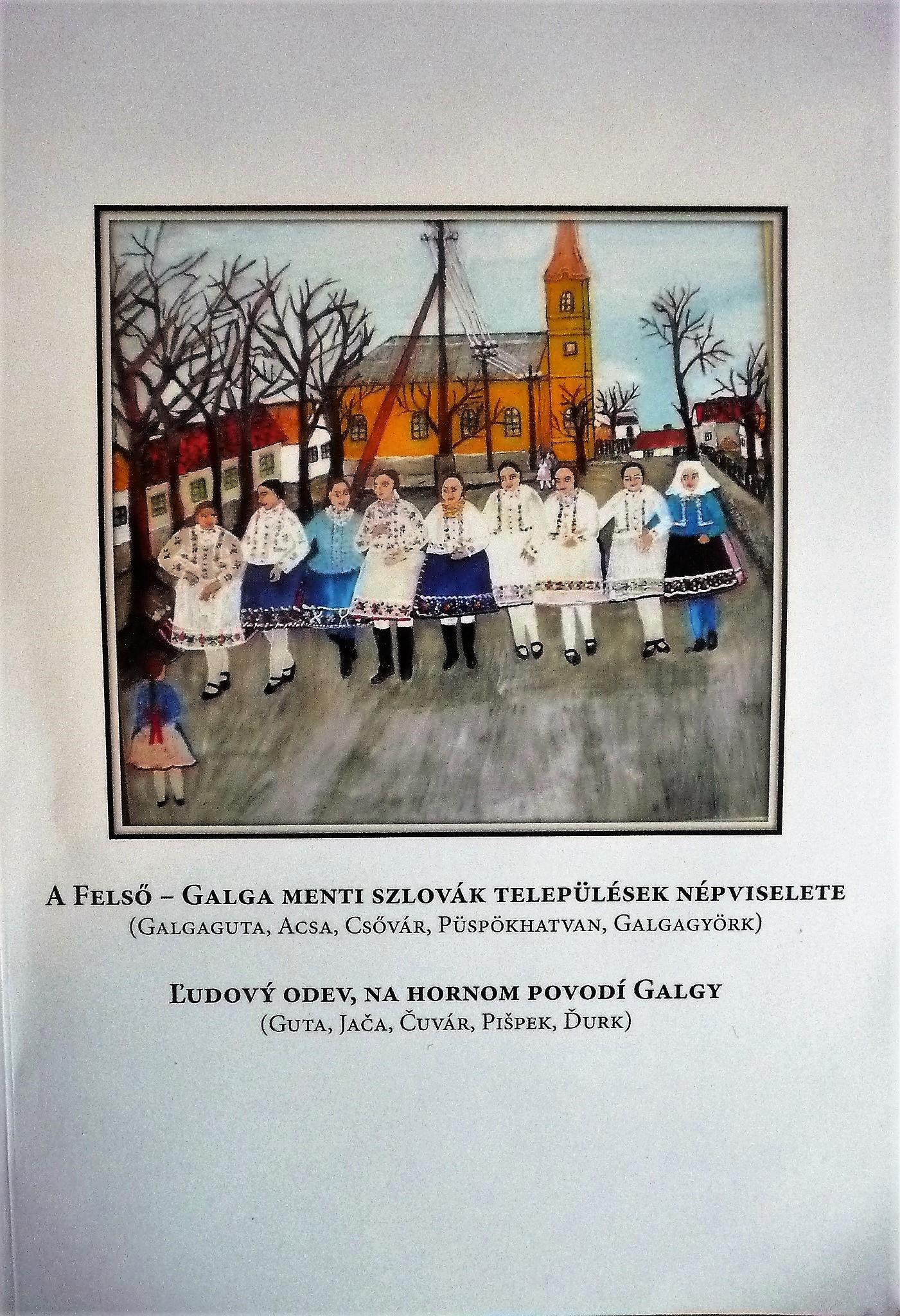 A Felső-Galga menti szlovák települések népviselete (Galgaguta, Acsa, Csővár, Püspökhatvan, Galgagyörk)
