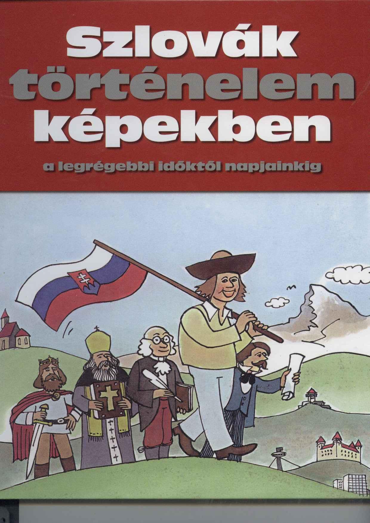Szlovák történelem képekben a legrégebbi időktől napjainkig