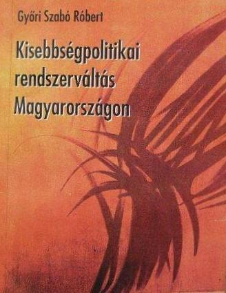 Kisebbségpolitikai rendszerváltás Magyarországon. A Nemzeti és Etnikai Kisebbségi Kollégium és Titkárság történetének tükrében. 1989-1990