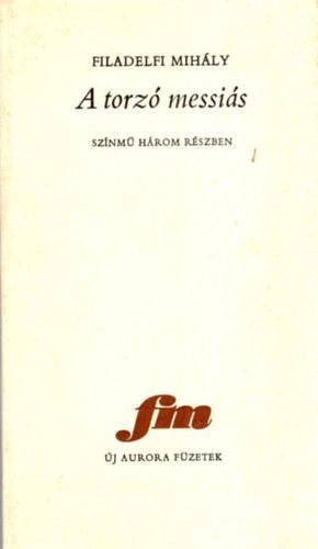 A torzó messiás. Színmű három részben