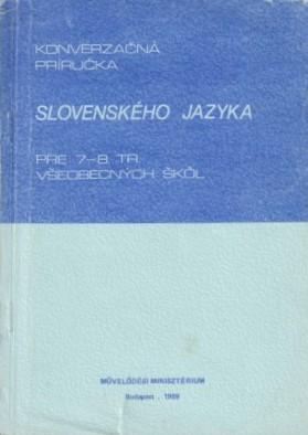 Konverzačná príručka slovenského jazyka pre 7-8. tr. všeobecných skôl s vyučovacím jazykom slovenským : dočasná pomôcka