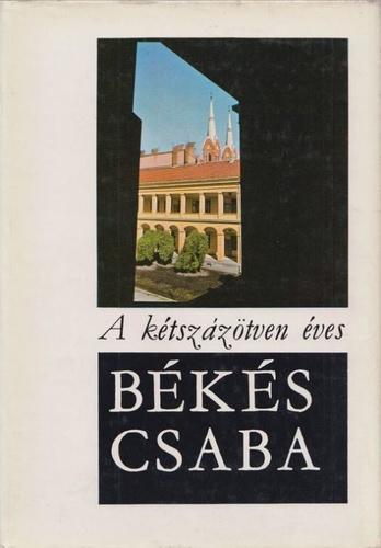 A  kétszázötven éves Békéscsaba