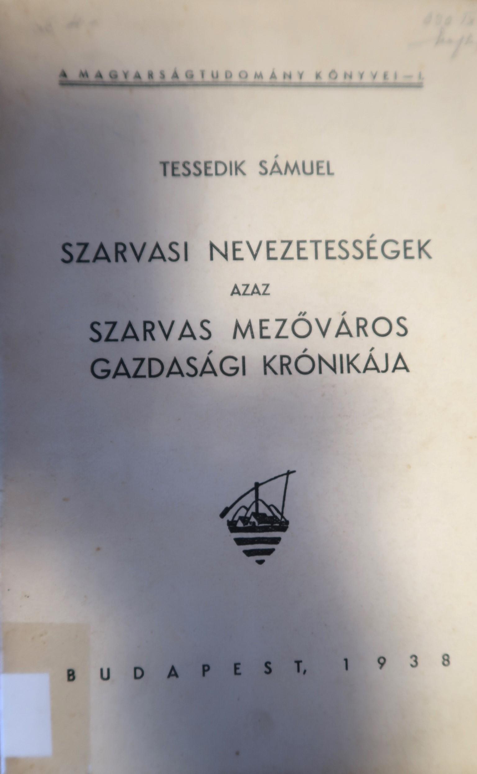Szarvasi nevezetességek azaz Szarvas mezőváros gazdasági krónikája 