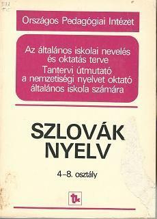 Szlovák nyelv 4-8. osztály. Tantervi útmutató a nemzetiségi nyelvet oktató általános iskola számára. (Az Általános iskolai nevelés és oktatás terve)