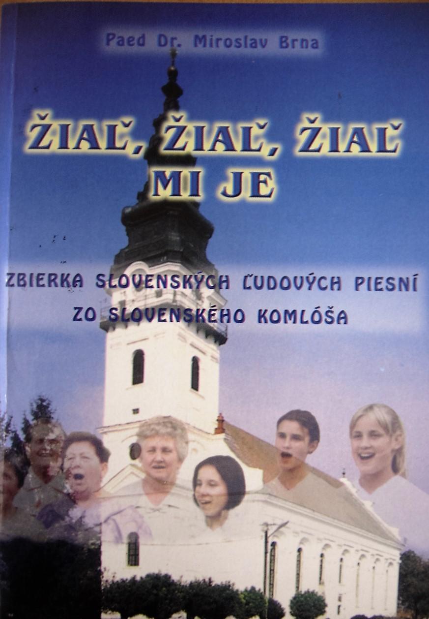 Žiaľ, žiaľ, žiaľ mi je. Zbierka slovenských ľudových piesní zo Slovenského Komlóša. Rozšírené vydanie