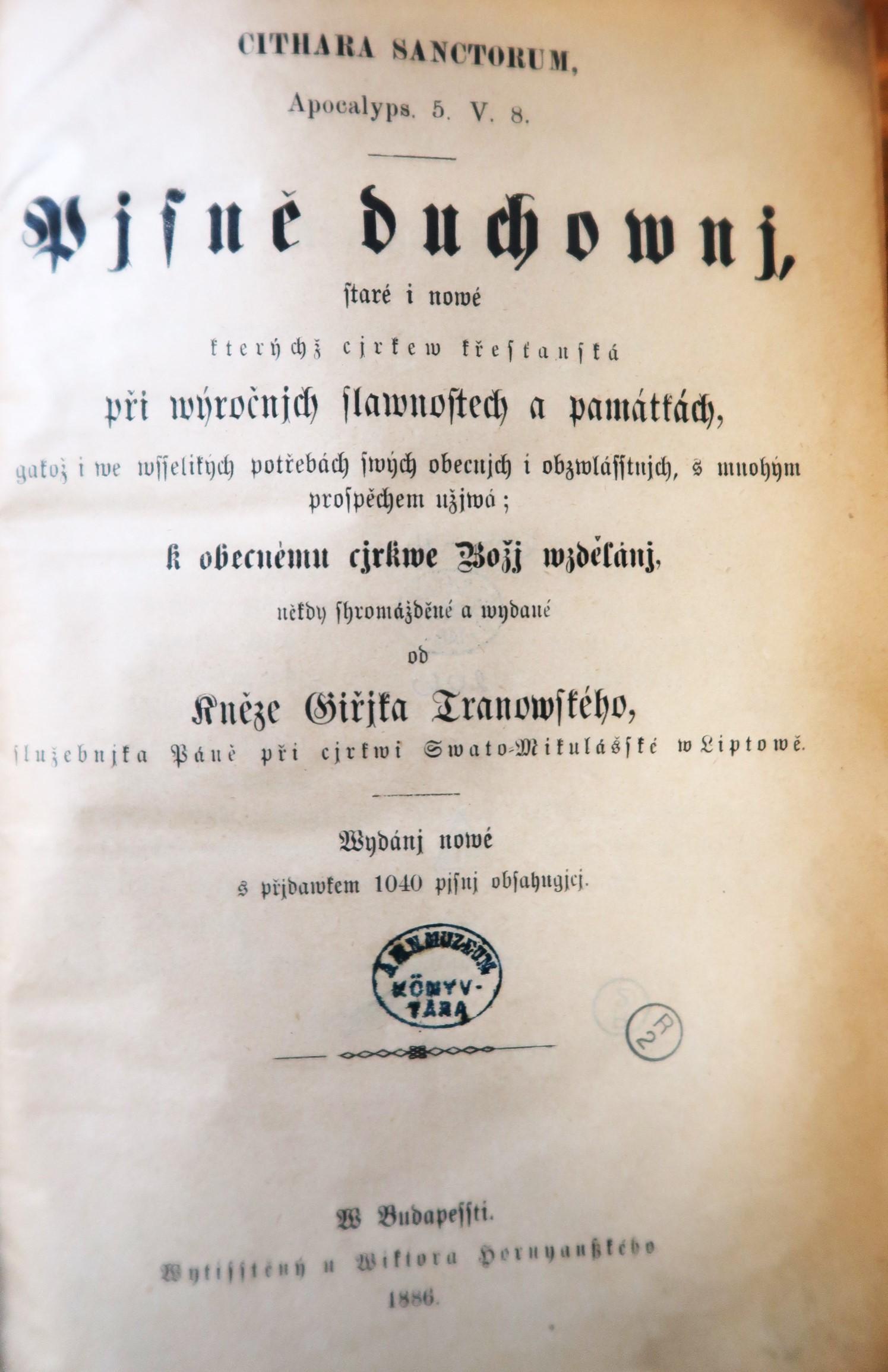 Cithara sanctorum. Pjsně duchownj, staré i nowé, kterýchž cjkew krestʹanská při wyročnjch slawnostech a památkách ... užjwá, ... nèkdy shromážděné a wyd. od kněze Giřjka Tranowského… + Phiala sanctorum : modlitby nábožné ze Swatého Pjsma wybrané / a ... někdy od I. M. L. na swětlo wydané ; přidáno gest obzwlásstě P. Kasspara Neumanna+Přjdawek pronikawých nowých i některých starých pjsnj 