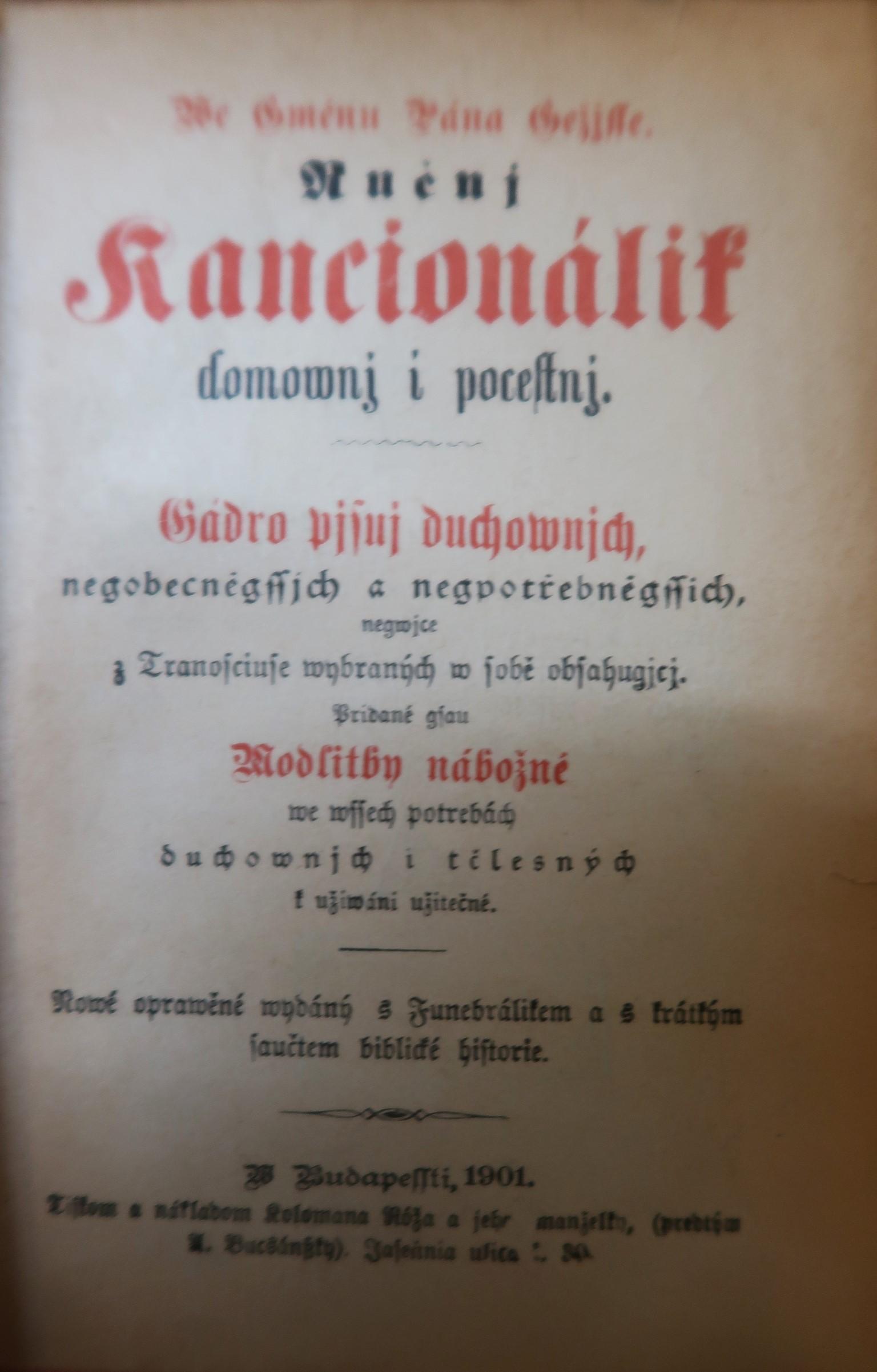 We Jménu Pána Ježisse, ručnj Kancionálik domownj y pocestný, jádro pjsnj duchownjch, neyobecněgssich a neypotřebněgssich, neywjce z Tranoscyuse wybraných, w sobě obsahugjcy, s tipogenau krátičkau knižečkau modliteb nábožných k spasytedlnému prospéchu lidj chudobněgssich na swětlo wydany, a podlé starého přetlačeny : s nowým přjdawkem.