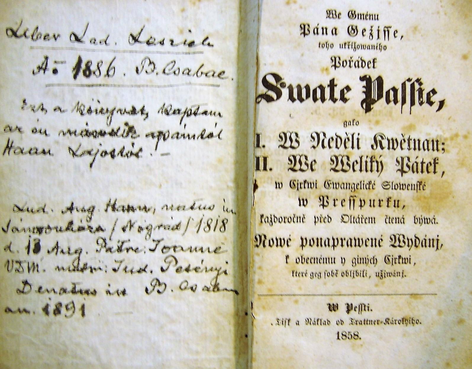 We gménu Pána Gežjsse toho ukřižowaného Pořádek swate passie gako 1. w. Neděli Kwětnau, 2. we Weliký pátek, w Cjrkwi Ewangelické Slovenské w Presspurku, každoročně před oltárem stená bywá.Nowé ponapraw. wyd. k obecnému y gíných cjrkwi ... užiwánj