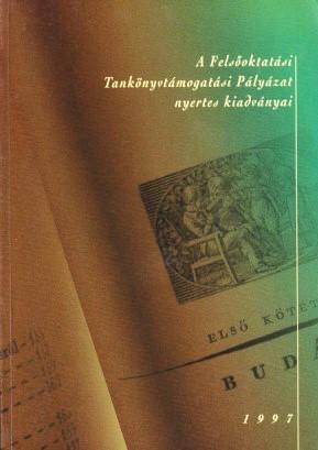 A Felsőoktatási Tankönyvkiadási Pályázat nyertes kiadványai 1997