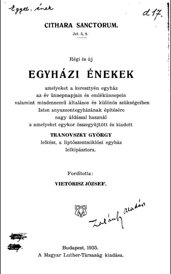 Cithara sanctorum. Régi és új egyházi énekekamelyeket a keresztyén egyház az év ünnepnapjain és emlékünnepein ... használ s amelyeket egykor összegyűjtött és kiadott Tranovszky György / ford. Vietórisz József