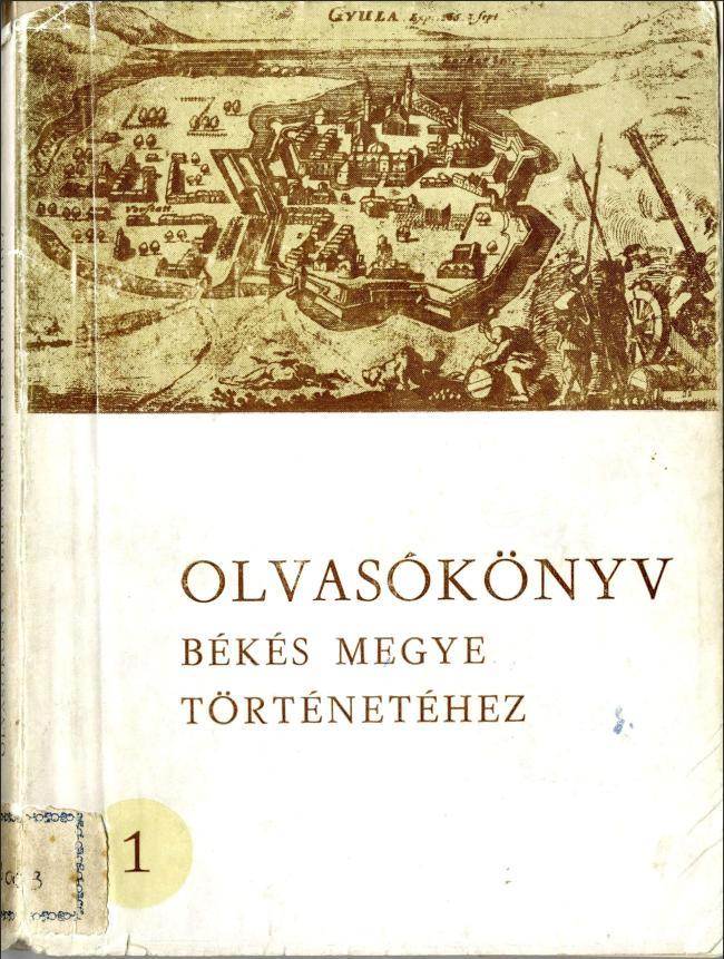 Olvasókönyv Békés megye történetéhez I. A honfoglalástól 1715-ig 