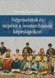 Népviseletek és népélet a monarchiabeli képeslapokon 